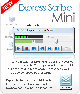 Click here to download the completely free Express Scribe transcription playback software and Express Scribe Mini