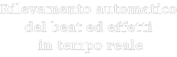 Rilevamento automatico del battito ed effetti in tempo reale